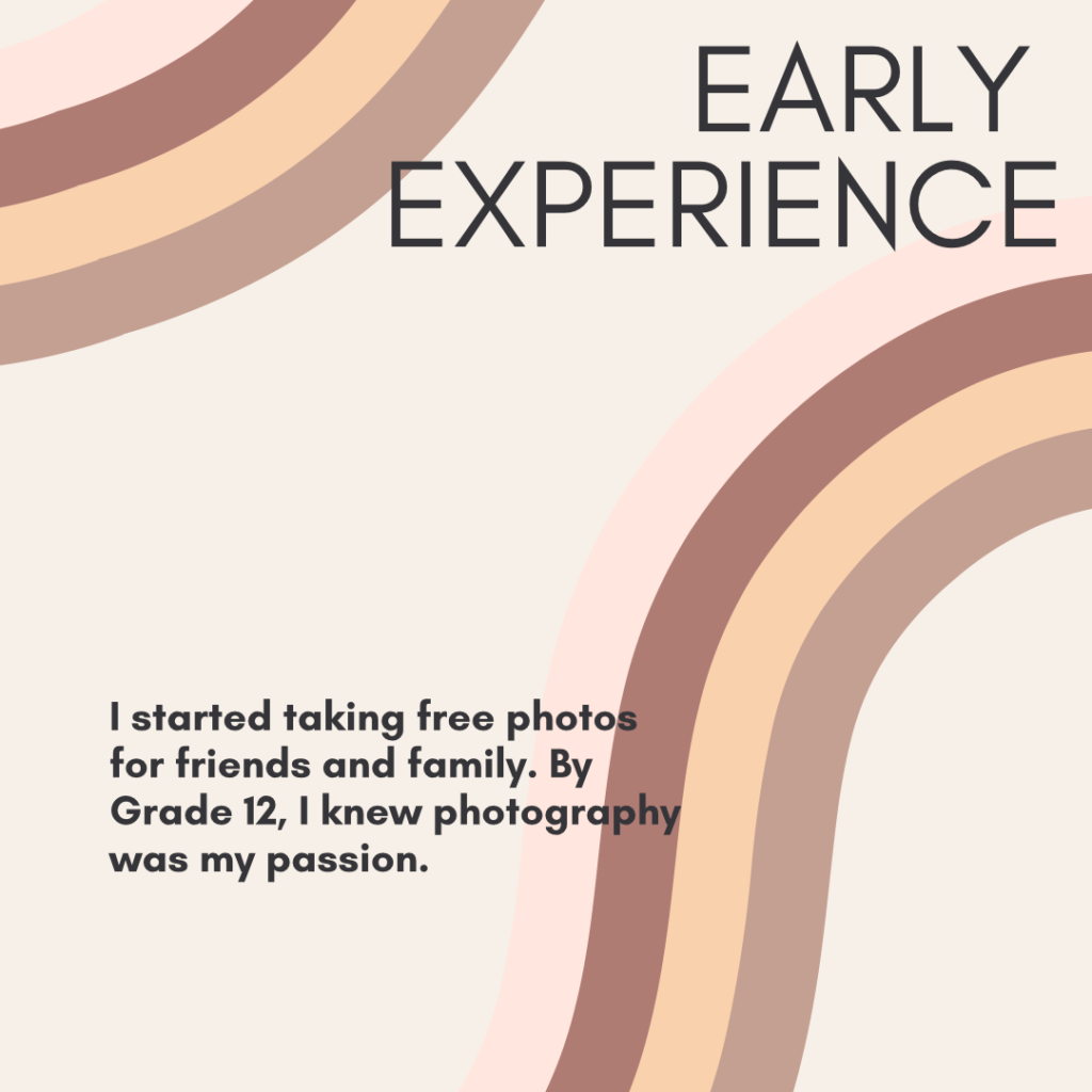 early experience. started photographing in high-school photographing friends and family.
becoming a full time freelancer